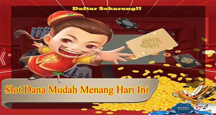 slot dana mudah menang hari ini